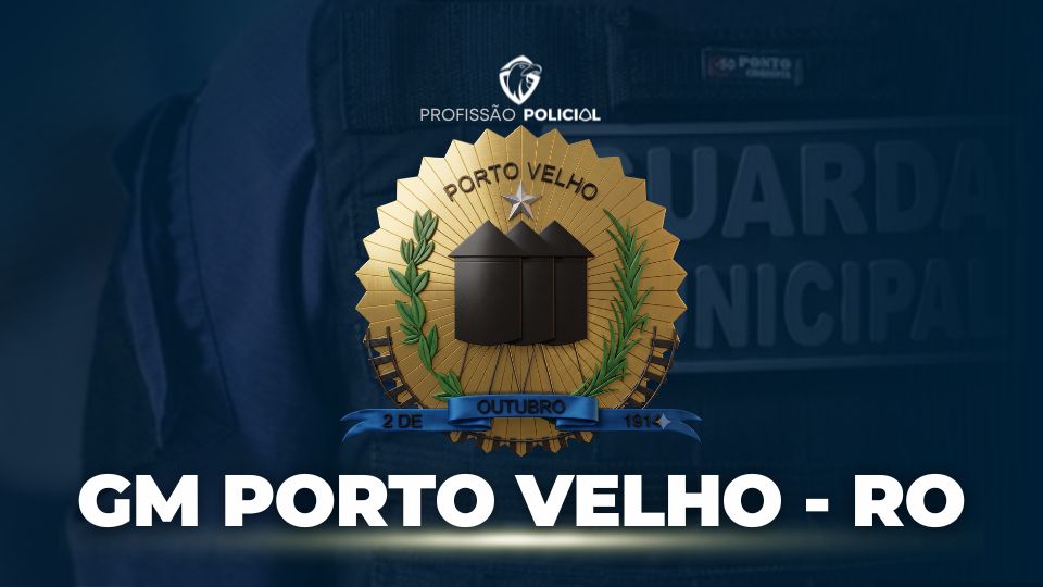 Concurso GM Porto Velho RO: SAIU! 50 vagas e inicial R$ 6,3 mil!