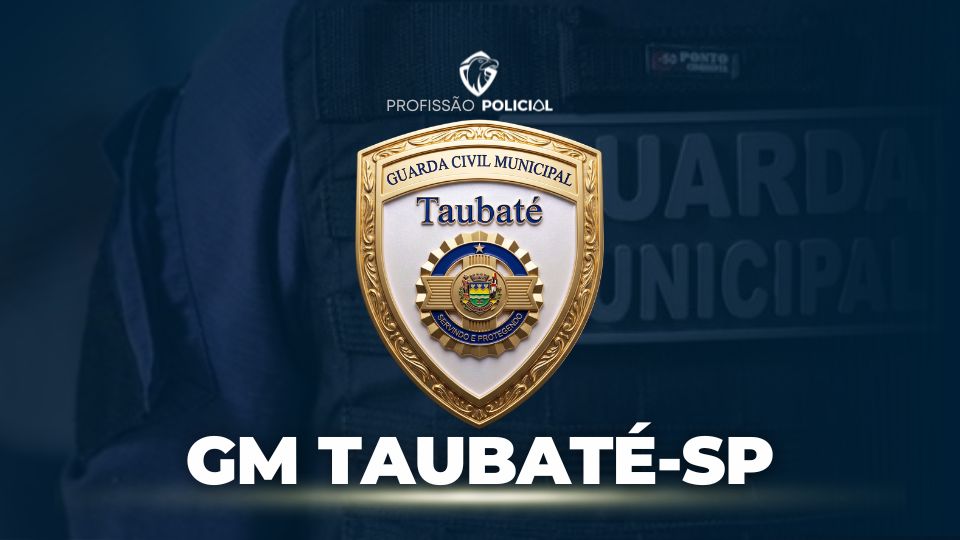 GCM Taubaté SP: EDITAL PUBLICADO! 30 vagas de nível médio